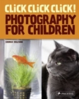 Image for Click! Click! Click!  : the world of photography for children