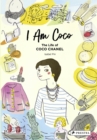 Image for I am Coco  : the life of Coco Chanel