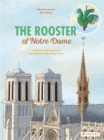 Image for The Rooster of Notre Dame : A Children&#39;s Book Inspired by the Cathedral of Notre Dame in Paris