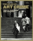 Image for Atlas of Art Crime: Thefts, Vandalism, and Forgeries