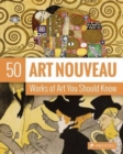 Image for Art nouveau  : 50 works of art you should know