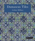 Image for Damascus tiles  : Mamluk and Ottoman architectural ceramics from Syria