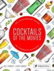 Image for Cocktails of the Movies: An Illustrated Guide to Cinematic Mixology