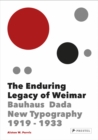 Image for The enduring legacy of Weimar  : graphic design &amp; new typography 1919-1933