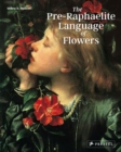 Image for The Pre-Raphaelite language of flowers