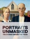 Image for Portraits unmasked  : the stories behind the faces