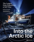 Image for Into the Arctic Ice : The Largest Polar Expedition of All Time