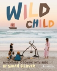 Image for Wild Child : Adventure Cooking With Kids