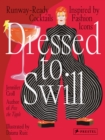 Image for Dressed to swill  : runway-ready cocktails inspired by fashion icons