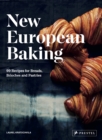 Image for New European baking  : 99 recipes for breads, brioches and pastries