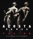 Image for Acosta Danza fusion  : the vision of Carlos Acosta&#39;s dance company