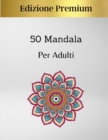 Image for 50 Mandala per Adulti Premium Edition