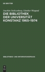 Image for Die Bibliothek Der Universit?t Konstanz 1965-1974