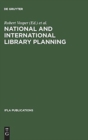 Image for National and international library planning : Key papers presented at the 40th session of the IFLA General Council, Washington, DC, 1974