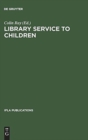 Image for Library Service to Children : An International Survey