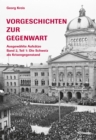 Image for Vorgeschichten zur Gegenwart - Ausgewahlte Aufsatze Band 2, Teil 1: Die Schweiz als Krisengegenstand (1918-1945): Kampf an allen Fronten