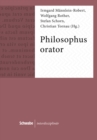 Image for Philosophus Orator: Rhetorische Strategien und Strukturen in philosophischer Literatur