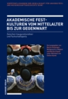 Image for Akademische Festkulturen vom Mittelalter bis zur Gegenwart: Zwischen Inaugurationsfeier und Fachschaftsparty