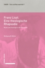 Image for Franz Liszt. Eine theologische Rhapsodie: Musik und Theologie in der Romantik.