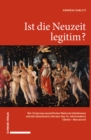 Image for Ist die Neuzeit legitim?: Der Ursprung neuzeitlichen Naturverstandnisses und die italienische Literatur des 14. Jahrhunderts (Dante - Boccaccio)