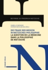 Image for Die Frage der Medizin in Nietzsches Philosophie / La Question de la medecine dans la philosophie de Nietzsche