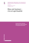 Image for Dieu est humour - Rire et spiritualite: Actes du colloque doctoral interdisciplinaire, Universites de Neuchatel et de Fribourg, 1er et 2 avril 2015