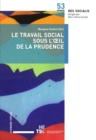 Image for Le travail social sous l&#39;oeil de la prudence