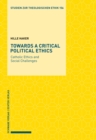 Image for Towards a Critical Political Ethics: Catholic Ethics and Social Challenges