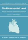Image for The Hypertrophied Heart : Biophysical, biochemical, and morphological aspects of hypertrophy. International Erwin Riesch Symposium,Tubingen, September 26-29, 1976