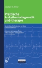 Image for Praktische Arrhythmiediagnostik Und -Therapie
