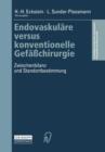 Image for Endovaskulare versus konventionelle Gefaßchirurgie : Zwischenbilanz und Standortbestimmung