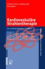 Image for Kardiovaskulare Strahlentherapie : Ein multidisziplinares Lehrbuch