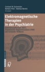 Image for Elektromagnetische Therapien in Der Psychiatrie : Elektrokrampftherapie (Ekt) Transkranielle Magnetstimulation (Tms) Und Verwandte Verfahren