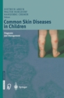 Image for Common Skin Diseases in Children : Diagnosis and Management