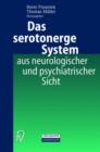 Image for Das Serotonerge System Aus Neurologischer Und Psychiatrischer Sicht