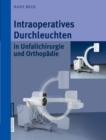 Image for Intraoperatives Durchleuchten in Unfallchirurgie und Orthopadie