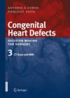 Image for Congenital Heart Defects. Decision Making for Surgery : Volume 3: CT-Scan and MRI