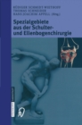 Image for Spezialgebiete aus der Schulter- und Ellenbogenchirurgie: Sportverletzungen, Knorpeldefekte, Endoprothetik und Prothesenwechsel