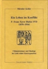 Image for Ein Leben im Konflikt : P. Franz Xaver Biallas SVD (1878-1936). Chinamissionar und Sinologe im Licht seiner Korrespondenz