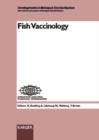 Image for Fish Vaccinology : Symposium Organized and Sponsored by the International Association of Biological. Standardization, National Centre for Veterinary Contract Research and Commercial Services, and Nati