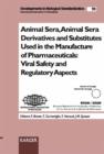 Image for Animal Sera, Animal Sera Derivatives and Substitutes Used in the Manufacture of Pharmaceuticals: Viral Safety and Regulatory Aspects