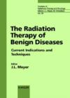 Image for The Radiation Therapy of Benign Diseases : Current Indications and Techniques. 33rd San Francisco Cancer Symposium, San Francisco, Calif., April 1999