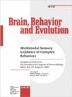 Image for Multimodal Sensory Guidance of Complex Behaviors : Symposium held at the 6th International Congress of Neuroethology, Bonn, July/August 2001. Special Topic Issue: Brain, Behavior and Evolution 2002, V