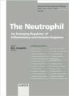 Image for The Neutrophil : An Emerging Regulator of Inflammatory and Immune Response