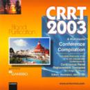 Image for CRRT 2003 - A Multimedia Conference Compilation : Including Abstracts of the 1st to 8th International Conferences on Continuous Renal Replacement Therapies, San Diego, Calif., 1995-2003 Abstracts 1995