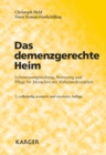 Image for Das demenzgerechte Heim: Lebensraumgestaltung, Betreuung und Pflege fur Menschen mit Alzheimerkrankheit.