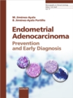 Image for Endometrial Adenocarcinoma: Prevention and Early Diagnosis: Including contributions by Iglesias Goy, E. (Madrid); Rios Vallejo, M. (Madrid).