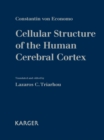 Image for Cellular Structure of the Human Cerebral Cortex: Translated and edited by L.C. Triarhou (Thessaloniki) Plus poster: &#39;The 107 Cortical Cytoarchitectonic Areas of Constantin von Economo and Georg N. Koskinas in the Adult Human Brain&#39;.