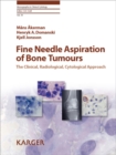 Image for Fine Needle Aspiration of Bone Tumours: The Clinical, Radiological, Cytological Approach.