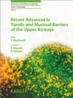 Image for Recent Advances in Tonsils and Mucosal Barriers of the Upper Airways: 7th International Symposium on Tonsils and Mucosal Barriers of the Upper Airways, Asahikawa, July 2010: Proceedings.